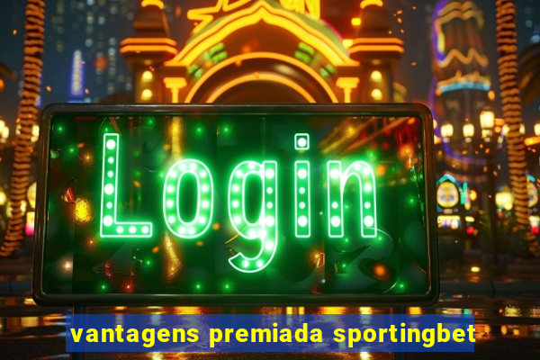 vantagens premiada sportingbet